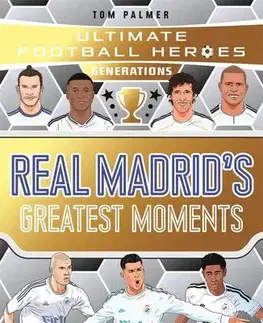 Pre chlapcov Ultimate Football Heroes Generations: Real Madrids Greatest Moments - Ultimate Football Heroes