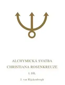 Filozofia Alchymická svatba Christiana Rosenkreuze I.díl - Jan van Rijckenborgh