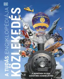 Veda a technika A tudás enciklopédiája - Közlekedés - A járművek világa, ahogy még sosem láttad