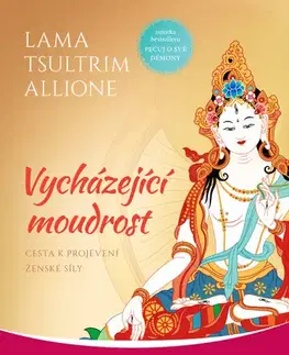Ezoterika - ostatné Vycházející moudrost - Allione Tsultrim