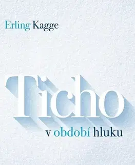 Eseje, úvahy, štúdie Ticho v období hluku - Erling Kagge,Zuzana Demjánová