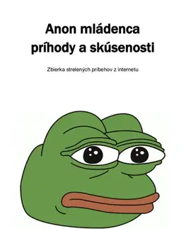 Humor a satira Anon mládenca príhody a skúsenosti - Kolektív 4chan Anonov