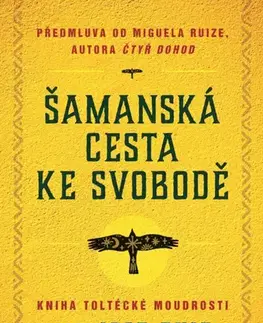 Ezoterika - ostatné Šamanská cesta ke svobodě - Don Jose Ruiz,Lubomír Košnár