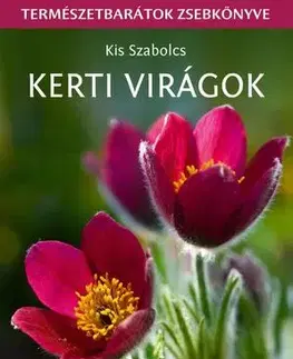 Biológia, fauna a flóra Kerti virágok - Szabolcs Kis