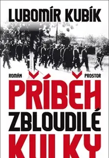 Historické romány Příběh zbloudilé kulky - Lubomír Kubík
