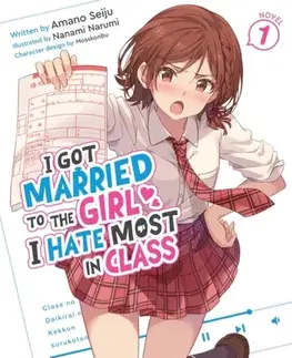 Beletria - ostatné I Got Married to the Girl I Hate Most in Class (Light Novel) Vol. 1 - Amano Seiju