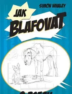 Psy, kynológia Jak blafovat o psech - Simon Whaley