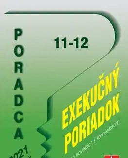 Zákony, zbierky zákonov Poradca 11-12/2021 – Exekučný poriadok s komentárom - Kolektív autorov