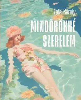 Romantická beletria Mindörökké szerelem - Károly Zalai
