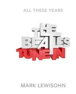 Hudba - noty, spevníky, príručky The Beatles - All These Years - Mark Lewisohn