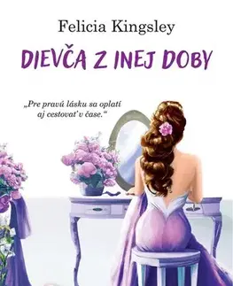 Romantická beletria Dievča z inej doby - Felicia Kingsley