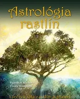 Astrológia, horoskopy, snáre Astrológia rastlín - Ursula Stumpfová,Yvonne Kochová