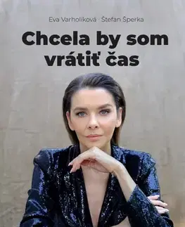 Skutočné príbehy Chcela by som vrátiť čas - Štefan Šperka,Eva Varholíková