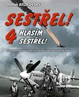Vojnová literatúra - ostané Sestřel! Hlásím sestřel! 4 - Marek Brzkovský