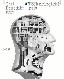 Veda, technika, elektrotechnika Technologická past - Carl Benedikt Frey,Martin Štefl
