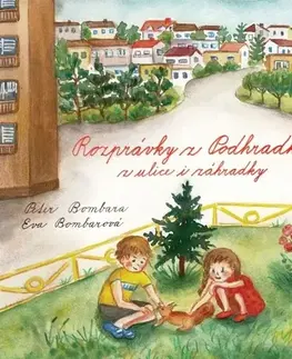 Rozprávky Rozprávky z Podhradky z ulice i záhradky - Peter Bombara,Eva Bombarová