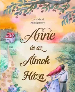 Pre dievčatá Anne és az Álmok Háza - Lucy Maud Montgomery