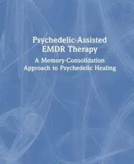 Psychiatria a psychológia Psychedelic-Assisted EMDR Therapy - Hannah Raine-Smith,Jocelyn Rose