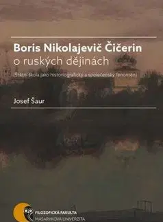 Svetové dejiny, dejiny štátov Boris Nikolajevič Čičerin o ruských dějinách - Josef Šaur