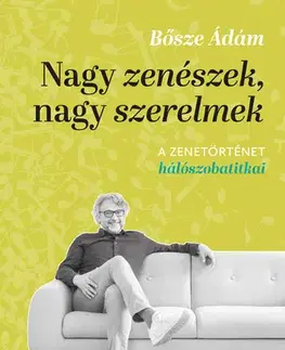 Film, hudba Nagy zenészek, nagy szerelmek - Ádám Bősze