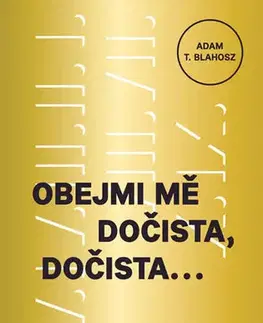 Česká beletria Obejmi mě dočista, dočista - Adam T. Blahosz