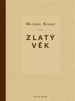 Česká beletria Zlatý věk - Michal Ajvaz