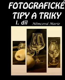 Foto, video, audio, mobil, hry Fotografické tipy a triky 1. díl - Marie Němcová