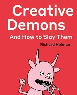 Dizajn, úžitkové umenie, móda Creative Demons and How to Slay Them - Richard Holman,Al Murphy