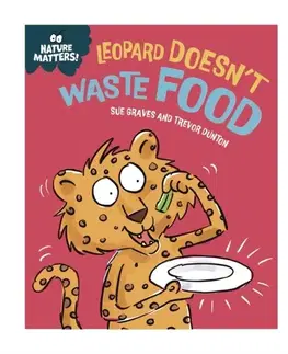 Príprava do školy, pracovné zošity Nature Matters: Leopard Doesn't Waste Food - Sue Graves