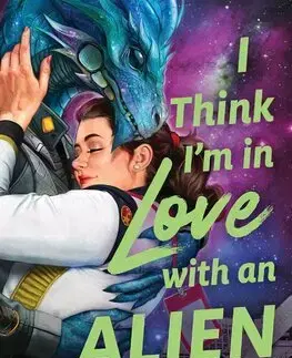 Sci-fi a fantasy I Think I'm in Love with an Alien - Ann Aguirre