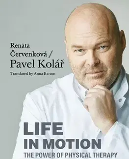 Medicína - ostatné Life in Motion. The Power of Physical Therapy - Pavel Kolář,Renata Červenková,Radek Petříček