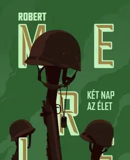 Svetová beletria Két nap az élet - Robert Merle