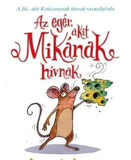 Rozprávky Az egér, akit Mikának hívnak - Matt Haig,Andrea Rádai