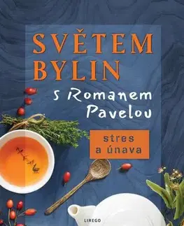 Prírodná lekáreň, bylinky Světem bylin s Romanem Pavelou: Stres a únava - Roman Pavela