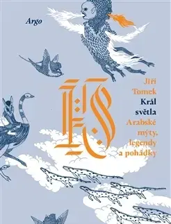 Česká poézia Král světla. Arabské mýty, legendy a pohádky - Jiří Tomek