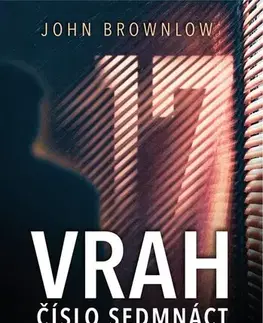Detektívky, trilery, horory Vrah číslo sedmnáct - John Brownlow,Marek Jakub