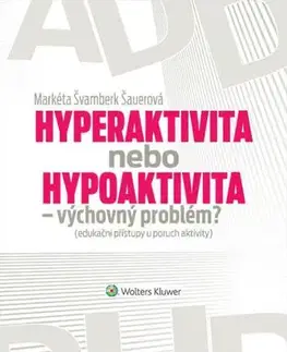 Pedagogika, vzdelávanie, vyučovanie Hyperaktivita nebo hypoaktivita – výchovný problém? - Markéta Šauerová
