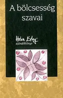 Citáty, výroky, aforizmy, príslovia, porekadlá A bölcsesség szavai - Helen Exley