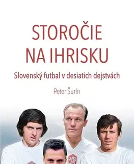 Futbal, hokej Storočie na ihrisku - Peter Šurín