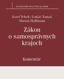 Zákony, zbierky zákonov Zákon o samosprávnych krajoch - Komentár - Jozef Tekeli,Lukáš Tomaš,Marian Hoffmann
