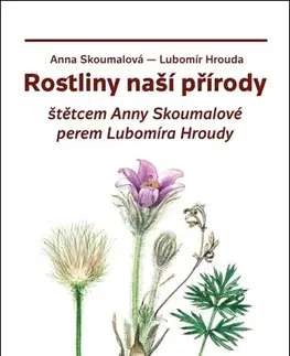 Biológia, fauna a flóra Rostliny naší přírody, 2. vydání - Lubomír Hrouda,Anna Skoumalová