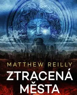 Detektívky, trilery, horory Ztracená města - Matthew Reilly