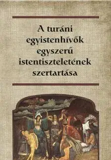Náboženstvo - ostatné A turáni egyistenhívők egyszerű istentiszteletének szertartása