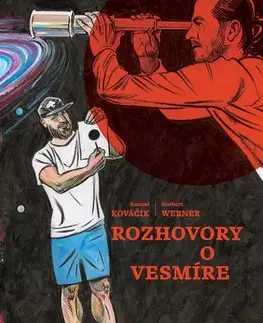 Astronómia, vesmír, fyzika Rozhovory o vesmíre - Samuel Kováčik,Norbert Werner,Ján Lastomírsky