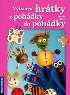 Nalepovačky, vystrihovačky, skladačky Výtvarné hrátky z pohádky do pohádky - Markéta Vítková