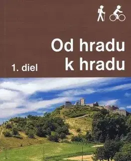 Hrady a zámky Od hradu k hradu 1. diel - Daniel Kollár,Ján Lacika