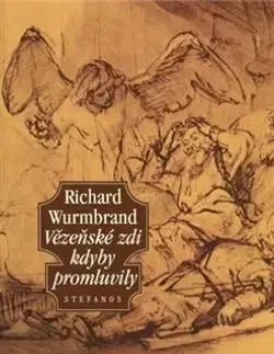 Kresťanstvo Vězeňské zdi kdyby promluvily - Richard Wurmbrand