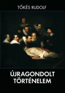 Svetové dejiny, dejiny štátov Újragondolt történelem - Rudolf Tőkés
