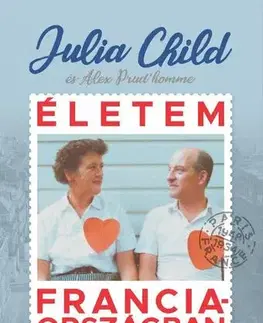 Prijímačky na vysoké školy Életem Franciaországban - Alex Prud’homme,Julia Child