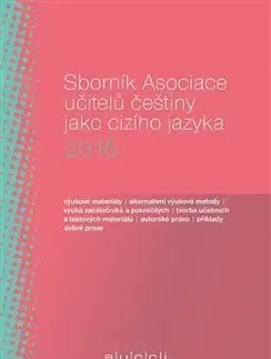 Učebnice - ostatné Sborník Asociace učitelů češtiny jako cizího jazyka 2016 - Martina Tomancová